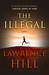 The Illegal by Lawrence Hill