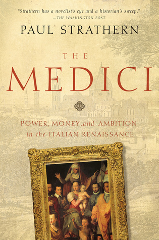 Power, Money, and Ambition in the Italian Renaissance - Paul Strathern