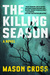 The Killing Season A Novel by Mason Cross