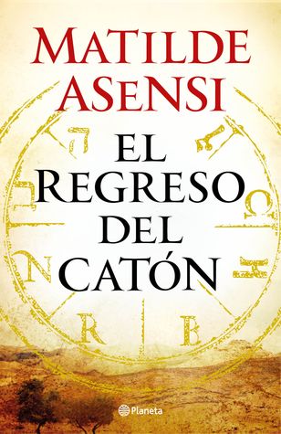 El regreso del Catón (Catón, #2) by Matilde Asensi