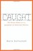 Caught: The Prison State and the Lockdown of American Politics