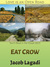 Eat Crow by Jacob Lagadi