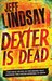 Dexter Is Dead (Dexter, #8) by Jeff Lindsay