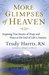 More Glimpses of Heaven Inspiring True Stories of Hope and Peace at the End of Life's Journey by Trudy Harris