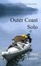 Outer Coast Solo A journey by kayak though the history, culture and wilderness of the northwest coast of Vancouver Island by Mike Laanela