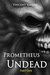Prometheus Undead - Part One by Vincent Riddle