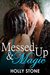 Messed Up and Magic by Holly Stone