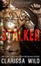 Stalker (Stalker, #1) by Clarissa Wild