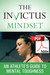The Invictus Mindset: An Athlete's Guide To Mental Toughness
