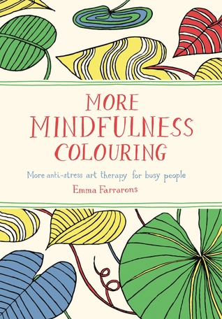 More Mindfulness Colouring Anti Stress Art Therapy For Busy People
