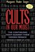 Cults in Our Midst The Continuing Fight Against Their Hidden Menace by Margaret Thaler Singer