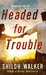 Headed for Trouble (The McKays, #1) by Shiloh Walker