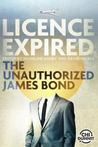 Licence Expired: The Unauthorized James Bond cover