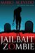 Jailbait Zombie (Felix Gomez, #4) by Mario Acevedo