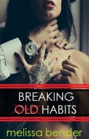 Breaking Old Habits by Melissa Bender