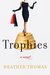 Trophies A Novel by Heather Thomas