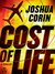 Cost of Life A Thriller by Joshua Corin
