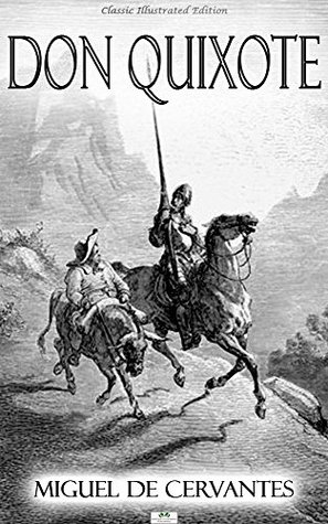 Don Quixote - Classic Illustrated Edition by Miguel de Cervantes Saavedra