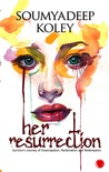 Her Resurrection: A Survivor's Journey of Emancipation, Reclamation and Redemption