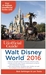The Unofficial Guide to Walt Disney World 2016 by Bob Sehlinger