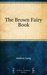 The Brown Fairy Book by Andrew Lang