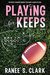 Playing for Keeps by Ranee S. Clark