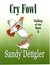Cry Fowl (Valley of the Sun) by Sandy Dengler