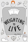 Weighting to Live