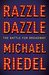 Razzle Dazzle The Battle for Broadway by Michael Riedel