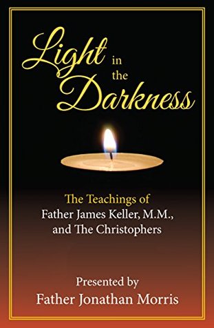 light-in-the-darkness-the-teachings-of-father-james-keller-m-m-and-the-christophers