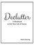 Declutter: A Workbook to Rid Your Life of Excess