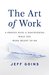 The Art of Work: A Proven Path to Discovering What You Were Meant to Do