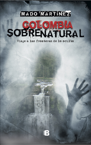 colombia-sobrenatural-viaje-a-las-fronteras-de-lo-oculto