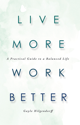 live-more-work-better-a-practical-guide-to-a-balanced-life