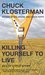 Killing Yourself to Live: 85% of a True Story