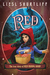Red The True Story of Red Riding Hood by Liesl Shurtliff