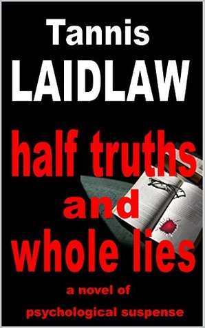 half-truths-and-whole-lies-a-novel-of-psychological-suspense