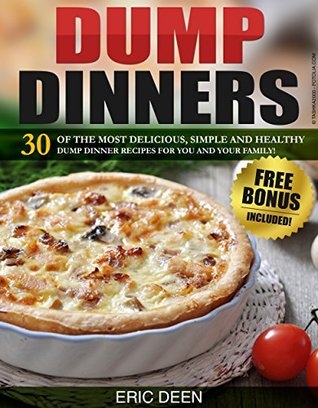 dump-dinners-30-of-the-most-delicious-simple-and-healthy-dump-dinner-recipes-for-you-and-your-family-dump-dinners-cookbook-slow-cooker-dump-dinners-dump-dinners-crock-pot