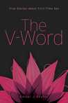 The V-Word: True Stories About First-Time Sex