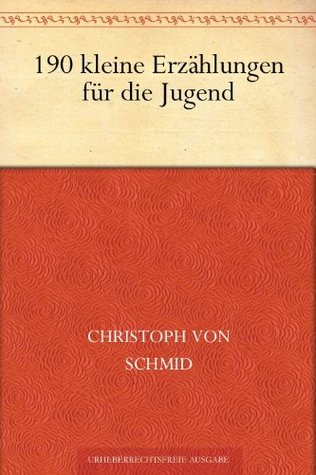 190 kleine Erzählungen für die Jugend - por Christoph von Schmid PDF FB2