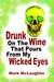 Drunk On The Wine That Pours From My Wicked Eyes 13 Feverish Tales by Mark McLaughlin