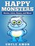 Children Books Happy Monsters! by Uncle Amon
