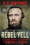 Rebel Yell: The Violence, Passion, and Redemption of Stonewall Jackson cover