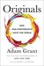 Originals: How Nonconformists Move the World