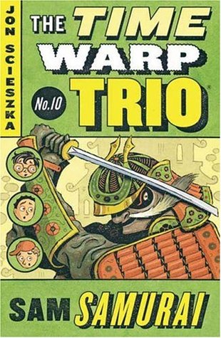 Sam Samurai (Time Warp Trio, #10) by Jon Scieszka