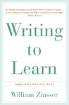 Writing to Learn: How to Write--And Think--Clearly about Any Subject at All Writing to Learn: How to Write--And Think--Clearly about Any Subject at All