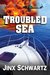 Troubled Sea by Jinx Schwartz
