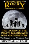 The Adventures of Rocky and the Bear Claw Club: The Legend of the Pirate Blackbear's Lost Gold Pinecone: The Threat of the Wolfkang Clan