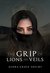 The Grip of Lions and Veils by Audra Grace Shelby