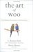The Art of Woo: Using Strategic Persuasion to Sell Your Ideas